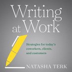 Writing at Work Lib/E: Strategies for Today's Coworkers, Clients, and Customers