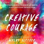 Creative Courage Lib/E: Leveraging Imagination, Collaboration, and Innovation to Create Success Beyond Your Wildest Dreams
