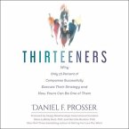 Thirteeners Lib/E: Why Only 13 Percent of Companies Successfully Execute Their Strategy--And How Yours Can Be One of Them, 2nd Edition