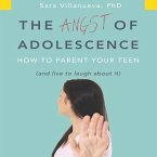 The Angst Adolescence Lib/E: How to Parent Your Teen and Live to Laugh about It