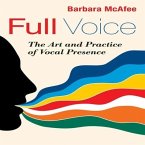 Full Voice Lib/E: The Art and Practice of Vocal Presence