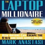 The Laptop Millionaire Lib/E: How Anyone Can Escape the 9 to 5 and Make Money Online