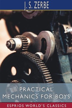 Practical Mechanics for Boys (Esprios Classics) - Zerbe, J. S.
