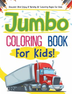 Jumbo Coloring Book For Kids! Discover And Enjoy A Variety Of Coloring Pages For Kids - Illustrations, Bold