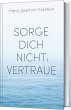 Sorge dich nicht, vertraue! - Bild 1