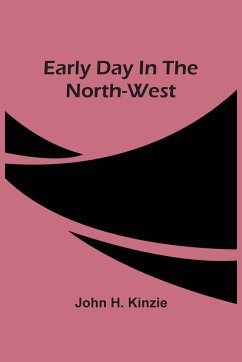 Early Day In The North-West - H. Kinzie, John