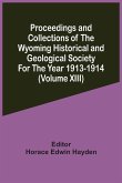 Proceedings And Collections Of The Wyoming Historical And Geological Society For The Year 1913-1914 (Volume Xiii)