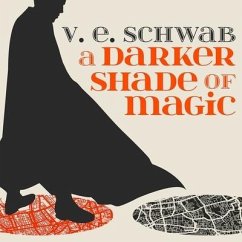 A Darker Shade of Magic - Schwab, V. E.