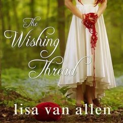 The Wishing Thread Lib/E - Allen, Lisa Van