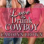 Love Drunk Cowboy Lib/E