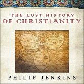 The Lost History of Christianity: The Thousand-Year Golden Age of the Church in the Middle East, Africa, and Asia---And How It Died