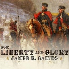 For Liberty and Glory: Washington, Lafayette, and Their Revolutions - Gaines, James R.