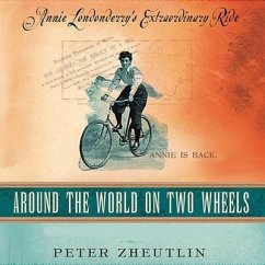 Around the World on Two Wheels: Annie Londonderry's Extraordinary Ride - Zheutlin, Peter