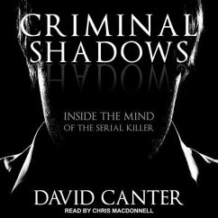 Criminal Shadows: Inside the Mind of the Serial Killer - Canter, David