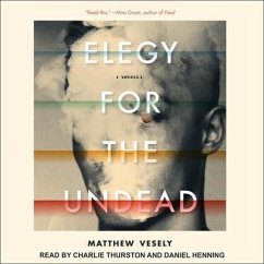 Elegy for the Undead Lib/E: A Novella - Vesely, Matthew