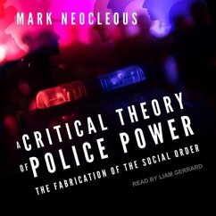 A Critical Theory of Police Power: The Fabrication of the Social Order - Neocleous, Mark