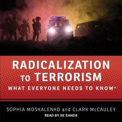 Radicalization to Terrorism Lib/E: What Everyone Needs to Know - Moskalenko, Sophia; Mccauley, Clark