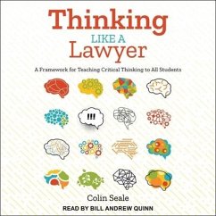 Thinking Like a Lawyer: A Framework for Teaching Critical Thinking to All Students - Seale, Colin
