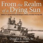 From the Realm of a Dying Sun Lib/E: Volume 2: IV. Ss-Panzerkorps from Budapest to Vienna, December 1944-May 1945