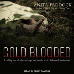 Cold Blooded Lib/E: A Chilling, True Tale of Terror, Rape, and Murder in the Arkansas River Bottoms