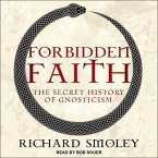 Forbidden Faith Lib/E: The Secret History of Gnosticism