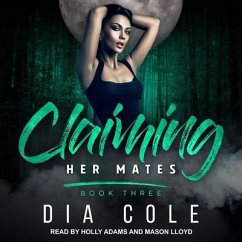 Claiming Her Mates Lib/E: Book Three - Cole, Dia