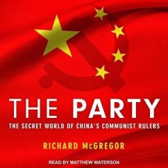 The Party: The Secret World of China's Communist Rulers - McGregor, Richard