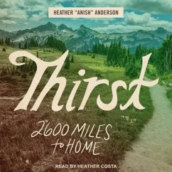 Thirst Lib/E: 2600 Miles to Home - Anderson, Heather