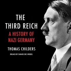 The Third Reich Lib/E: A History of Nazi Germany - Childers, Thomas