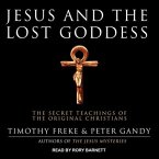 Jesus and the Lost Goddess Lib/E: The Secret Teachings of the Original Christians