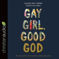 Gay Girl, Good God: The Story of Who I Was, and Who God Has Always Been - Perry, Jackie Hill