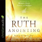 Ruth Anointing Lib/E: Becoming a Woman of Faith, Virtue, and Destiny