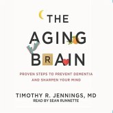 Aging Brain Lib/E: Proven Steps to Prevent Dementia and Sharpen Your Mind