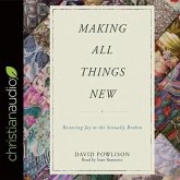 Making All Things New Lib/E: Restoring Joy to the Sexually Broken
