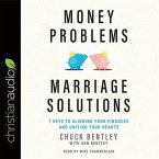 Money Problems, Marriage Solutions Lib/E: 7 Keys to Aligning Your Finances and Uniting Your Hearts