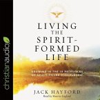 Living the Spirit-Formed Life Lib/E: Growing in the 10 Principles of Spirit-Filled Discipleship