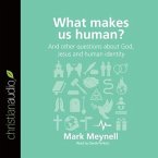 What Makes Us Human? Lib/E: And Other Questions about God, Jesus and Human Identity