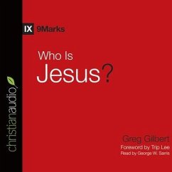 Who Is Jesus? Lib/E - Gilbert, Greg; Sarris, George W.