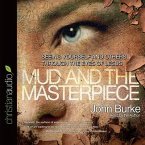 Mud and the Masterpiece: Seeing Yourself and Others Through the Eyes of Jesus