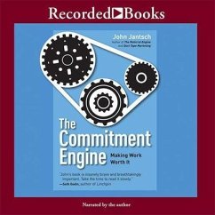 The Commitment Engine: Making Work Worth It - Jantsch, John