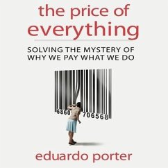 The Price Everything Lib/E: Solving the Mystery of Why We Pay What We Do - Porter, Eduardo