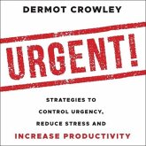 Urgent! Lib/E: Strategies to Control Urgency, Reduce Stress and Increase Productivity