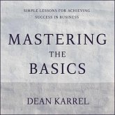 Mastering the Basics Lib/E: Simple Lessons for Achieving Success in Business