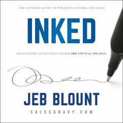 Inked: The Ultimate Guide to Powerful Closing and Negotiation Tactics That Unlock Yes and Seal the Deal - Blount, Jeb