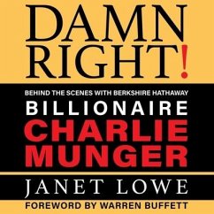 Damn Right: Behind the Scenes with Berkshire Hathaway Billionaire Charlie Munger (Revised) - Lowe, Janet