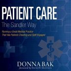 Patient Care the Sandler Way Lib/E: Running a Great Medical Practice That Has Patients Cheering and Staff Engaged