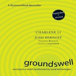 Groundswell Lib/E: Winning in a World Transformed by Social Technologies - Li, Charlene; Bernoff, Josh