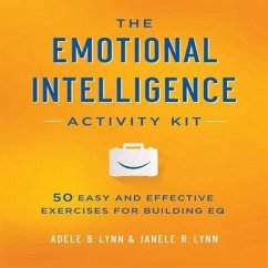 The Emotional Intelligence Activity Kit Lib/E: 50 Easy and Effective Exercises for Building Eq - Lynn, Adele B.; Lynn, Janele R.