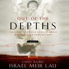 Out the Depths: The Story of a Child of Buchenwald Who Returned Home at Last - Lau, Israel Meir