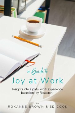 Joy at Work (eBook, ePUB) - Brown, Roxanne; Cook, Ed